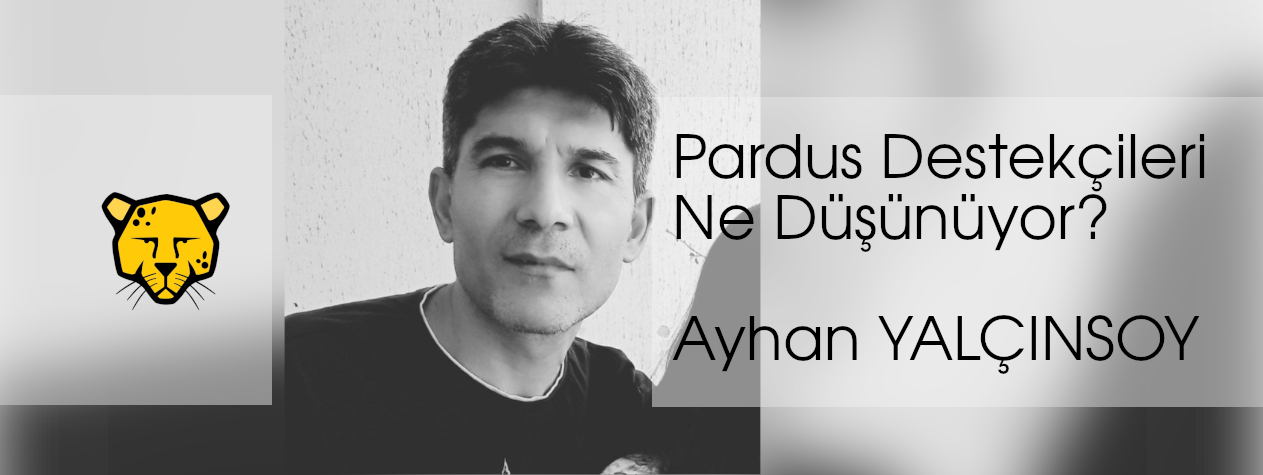 What Do Pardus Supporters Think? – Ayhan YALÇINSOY