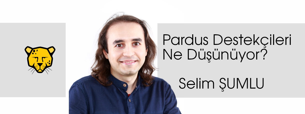 Pardus Destekçileri Ne Düşünüyor? – Selim ŞUMLU